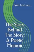 The Story Behind the Story: A Poetic Memoir