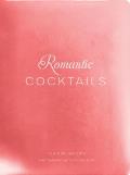 Romantic Cocktails Craft Cocktail Recipes for Couples Crushes & Star Crossed Lovers