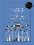 Illustrated Histories of Everyday Inventions Discover the True Stories Behind the Worlds 64 Most Overlooked Objects