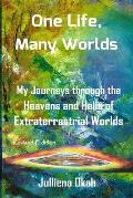One Life, Many Worlds ( New Edition 2018, COLOR Version): My Journeys Through the Heavens and Hells of Extraterrestrial Worlds.