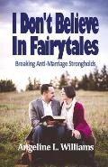 I Don't Believe in Fairytales: Breaking Anti-Marriage Strongholds