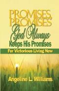Promises, Promises. God Always Keeps His Promises: For Victorious Living Now