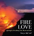 Fire Love: Igniting the Freedom of your Heart and Soul