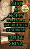 Abby and Holly Series Book 4: The Hidden Stairway