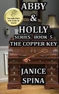 Abby and Holly Series, Book 5: The Copper Key