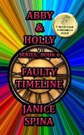 Abby & Holly Series, Book 6: Faulty Timeline