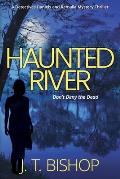 Haunted River: A Novel of Suspense (Detectives Daniels and Remalla - Book Five)
