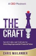 The Craft: Secret Codes and Methods for Unlocking Exponential Financial Value