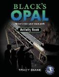 Black's Opal Activity Book: Never cross your own path.