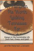 A Pumpkin Pie Worth Leaving Tennessee for: Essays on the Sustainable Life from Fast, Cheap, and Good