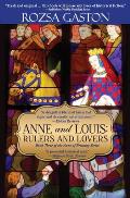Anne and Louis: Rulers and Lovers
