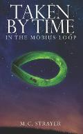Taken by Time: In the M?bius Loop