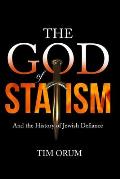 The God of Statism: And The History of Jewish Defiance