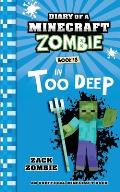 Diary of a Minecraft Zombie Book 18: In Too Deep