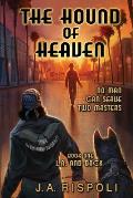 The Hound of Heaven Novel: No Man Can Serve Two masters