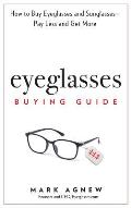 Eyeglasses Buying Guide: How to Buy Eyeglasses and Sunglasses -- Pay Less and Get More