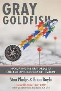 Gray Goldfish: Navigating the Gray Areas to Successfully Lead Every Generation