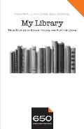 650 - My Library: True Stories of Books, Nooks, and Furtive Looks