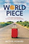 World Piece A Pie Bakers Global Quest for Peace Love & Understanding