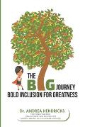 The BIG Journey: Bold Inclusion for Greatness