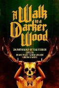 Walk in a Darker Wood An Anthology of Folk Horror