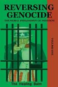 Reversing Genocide: The Moral Philosophy of Freedom Volume One