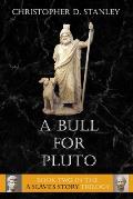 Bull For Pluto A Slaves Story Book 2