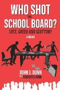 Who Shot the School Board?: Lust, Greed and Gluttony