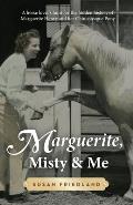Marguerite, Misty and Me: A Horse Lover's Hunt for the Hidden History of Marguerite Henry and Her Chincoteague Pony