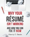 Why Your Resume Isn't Working: And How You Can Fix It NOW