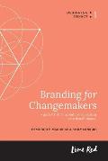 Branding for Changemakers: A guide for defining and communicating your brand's impact.