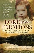 Lord of Our Emotions: From Redheaded Stepchild To My Happy Place In God