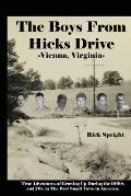 The Boys From Hicks Drive Vienna, Virginia: True Adventures of Growing Up During the 1960s and 70s in The Best Small Town in America