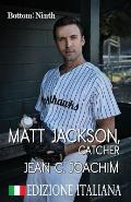 Matt Jackson, Catcher (Edizione Italiana)