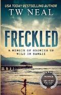 Freckled A Memoir of Growing up Wild in Hawaii