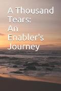 A Thousand Tears: An Enabler's Journey