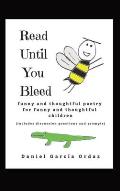 Read Until You Bleed: Funny and Thoughtful Poetry For Funny And Thoughtful Children