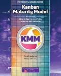 Kanban Maturity Model, Coaches' Edition: A Map to Organizational Agility, Resilience, and Reinvention