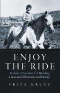 Enjoy the Ride: Timeless Principles for Building a Successful Business and Family