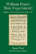 William Penn's 'Holy Experiment': Quaker Truth in Pennsylvania, 1682-1781