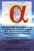 The Exact QED Calculation of the Fine Structure Constant Implies ALL 4D Universes have the Same Physics/Life Prospects