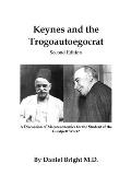 Keynes and the Trogoautoegocrat - Second Edition: A Discussion of Macroeconomics for the Student of the Gurdjieff Work*