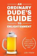 An Ordinary Dude's Guide to Enlightenment