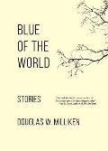 Blue of the World: Stories