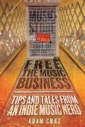 Free The Music Business: Tips and Tales from an Indie Music Nerd