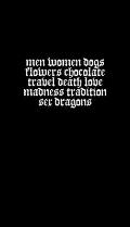 Men Women Dogs Flowers Chocolate Travel Death Love Madness Tradition Sex Dragons