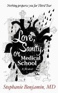 Love, Sanity, or Medical School: A Memoir