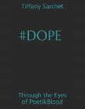 #Dope: Through the Eyes of PoetikBlood