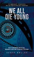 We All Die Young: Reality, consciousness and free will, presented in a story about the not so distant future