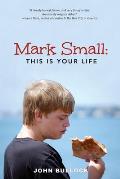Mark Small: This Is Your Life